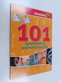 101 kysymystä ja vastausta lapsille : Ihminen