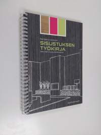 Rakentajan ja remontoijan sisustuksen työkirja : Oman kodin sisustus yksissä kansissa