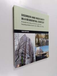 Disorder and Insecurity in a Residential Context - A Study Focusing on Finnish Suburban Housing Estates Built in the 1960s and 1970s