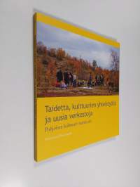Taidetta, kulttuurien yhteistyötä ja uusia verkostoja : Pohjoisen kulttuuri-instituutti = Arts, cultural collaborations and new networks : the Institute for North...