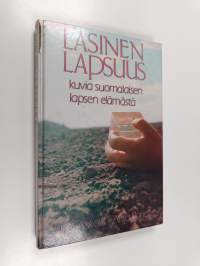 Lasinen lapsuus : kuvia suomalaisen lapsen elämästä