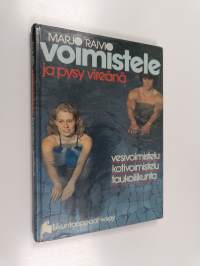 Voimistele ja pysy vireänä : vesivoimistelu, kotivoimistelu, taukoliikunta