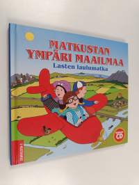 Matkustan ympäri maailmaa : lasten laulumatka