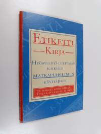 Etikettikirja : hyödyllistä luettavaa kaikille matkapuhelimen käyttäjille ja miksei myös niille, joilla sellaista ei ole