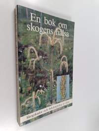 En bok om skogens hälsa : skogsskador och bekämpning av dem