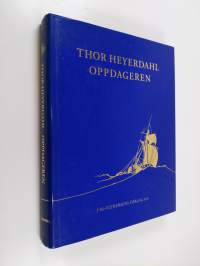 Thor Heyerdahl : oppdageren