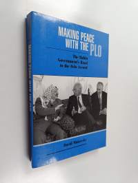 Making peace with the PLO : the Rabin government&#039;s road to the Oslo accord