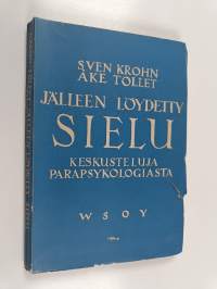 Jälleen löydetty sielu : seitsemän keskustelua parapsykologiasta