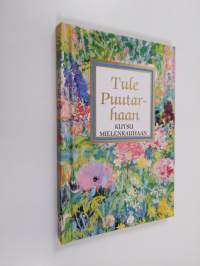Tule puutarhaan : kutsu mielenrauhaan
