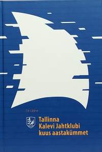 Tallinna Kalevi Jahtklubi kuus aastakümmet 1948-2008. (Historiikki)