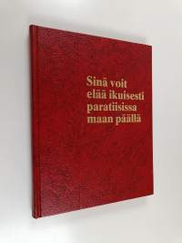 Sinä voit elää ikuisesti paratiisissa maan päällä