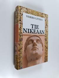 Tie Nikeaan : roomalaisten ja kristittyjen yhteinen matka ajanlaskumme alusta valtiokirkon syntyyn