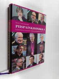 Piispainkronikka : sodanjälkeiset arkkipiispat, piispat ja kenttäpiispat lähikuvassa