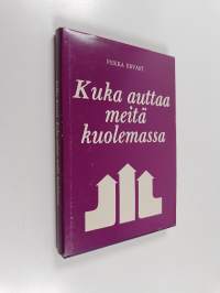 Kuka auttaa meitä kuolemassa : Helsingin esitelmiä syksyllä 1928