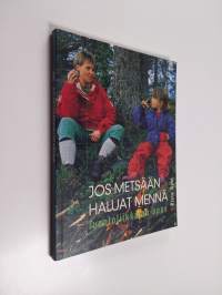 Jos metsään haluat mennä : luontoliikkujan opas