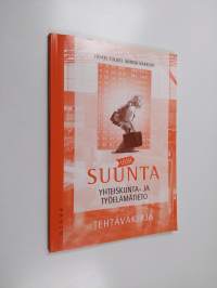 Uusi suunta : yhteiskunta- ja työelämätieto , Tehtäväkirja