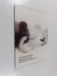 Mammuttien maailma = Mammutarnas värld = The world of the mammoths