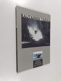 Rautainen tarina - inhan tehtaat 150 vuotta
