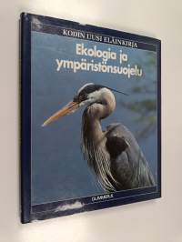 Kodin uusi eläinkirja : Ekologia ja ympäristönsuojelu