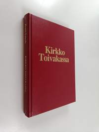 Kirkko Toivakassa - kuvaus seudun muinaisista kirkollisista oloista ja 100-vuotiaan kirkon vaiheista