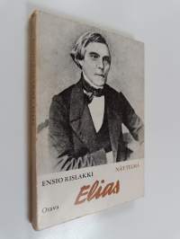 Elias : Näytelmä Elias Lönnrotin viimeisistä Kajaanin vuosista