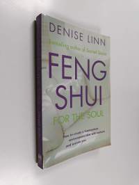 Feng-shui for the Soul - How to Create a Harmonious Environment that Will Nurture and Sustain You