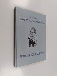 Vanha vallesmanni kertoo - pistooli, patukka ja käsiraudat (signeerattu)