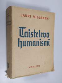 Taisteleva humanismi : kulttuurikriitillisiä ääriviivoja Goethesta nykypäivään