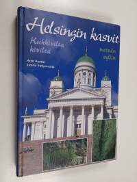 Helsingin kasvit : kukkivilta kiviltä metsän syliin