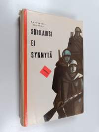 Sotilaiksi ei synnytä