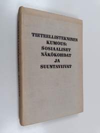 Tieteellistekninen kumous : sosiaaliset näkökohdat ja suuntaviivat