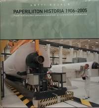 Paperiliiton historia 1906-2005. Paperiteollisuuden työmarkkinasuhteet ja suomalainen yhteiskunta.  (Järjestöhistoriikki, yhteiskunta)