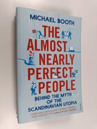 The almost nearly perfect people : behind the myth of the Scandinavian utopia