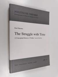 The struggle with time : a conceptual history of &#039;politics&#039; as an activity