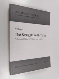 The struggle with time : a conceptual history of &#039;politics&#039; as an activity