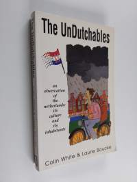 The UnDutchables - an observation of the Netherlands: its culture and its inhabitants