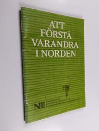 Att förstå varandra i Norden - språkråd till nordbor i nordiskt samarbete. En handledning utgiven av Nordiska rådet, Nordiska språksekretariatet och Nordiska språ...