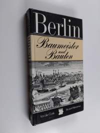 Berlin : Baumeister und Bauten : von der Gotik bis zum Historismus