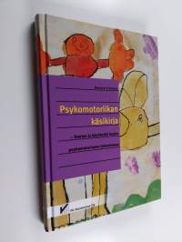 Psykomotoriikan käsikirja : teoriaa ja käytäntöä lasten psykomotoriseen tukemiseen