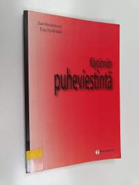 Käytännön puheviestintä - viestintätapahtuma, kasvokkaisviestintä, puhe-esityksen valmistelu, julkiset puhetilanteet, ryhmäviestintä, neuvottelu, kokous, suulline...