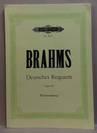 Brahms Deutsches requiem Opus 45 Klavierauszug - Editon Peters Nr. 3672. (Nuotit pianolle)