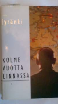 Kolme vuotta linnassa : muistiinpanoja ja jälkiviisautta