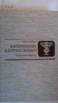 Rautapuodista kauppahuoneeksi : Starckjohann-Telko oy 120 vuotta