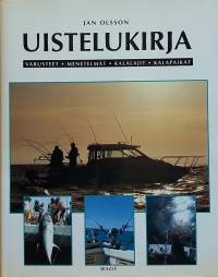 Uistelukirja - Varusteet, menettelyt, kalalajit, kalapaikat.  (Kalastus, urheilukalastus)