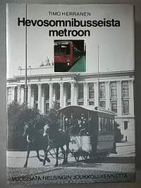 Hevosomnibusseista metroon : vuosisata Helsingin joukkoliikennettä