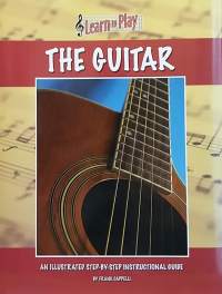Learn to play the guitar - An illustrated step-by-step instructional guide. (Kitaransoiton oppikirja, musiikki)