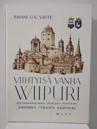 Viihtyisä vanha Viipuri - kulttuurimuistojen, kuulujen puistojen, kauniiden tornien kaupunki