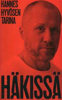 Häkissä : Hannes Hyvösen tarina - Hannes Hyvösen tarina