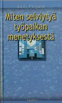 Miten selviytyä työpaikan menetyksestä. (Henkinen hyvinvointi, elämäntaito)