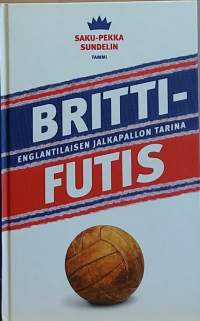 Brittifutis - Englantilaisen jalkapallon tarina.  (Urheilu, jalkapallo)